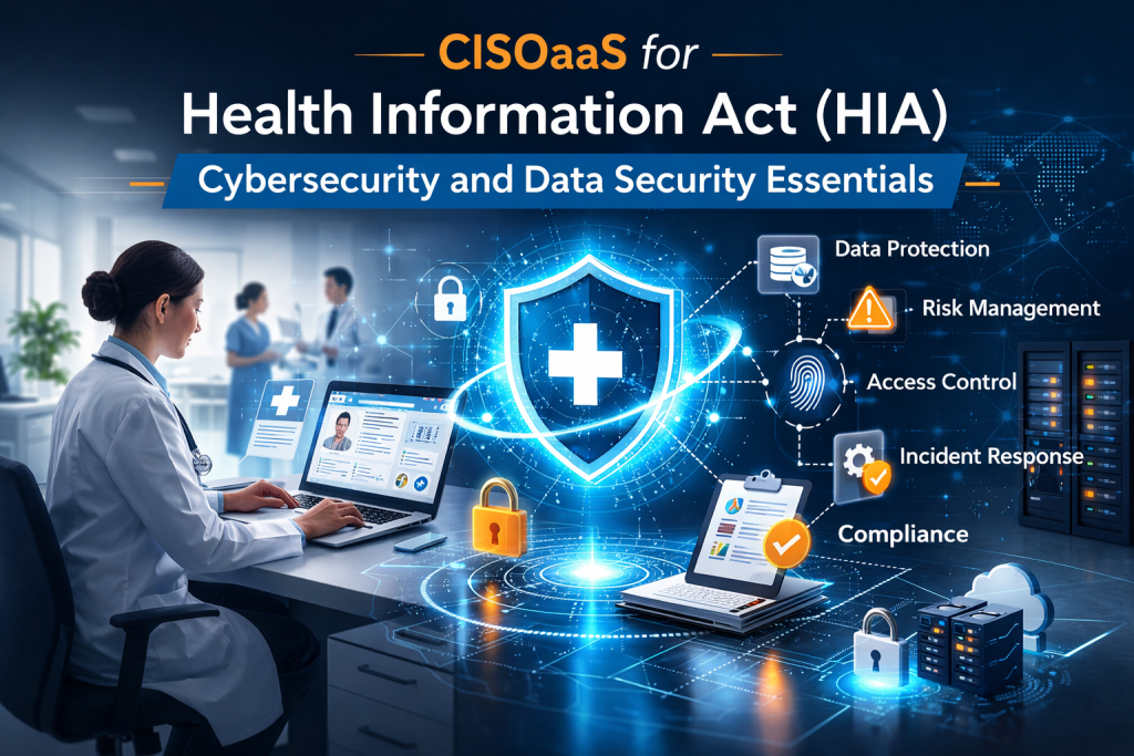 CISOaaS for Health Information Act (HIA) Cybersecurity and Data Security Essentials protecting healthcare data with risk management, access control, and incident response
