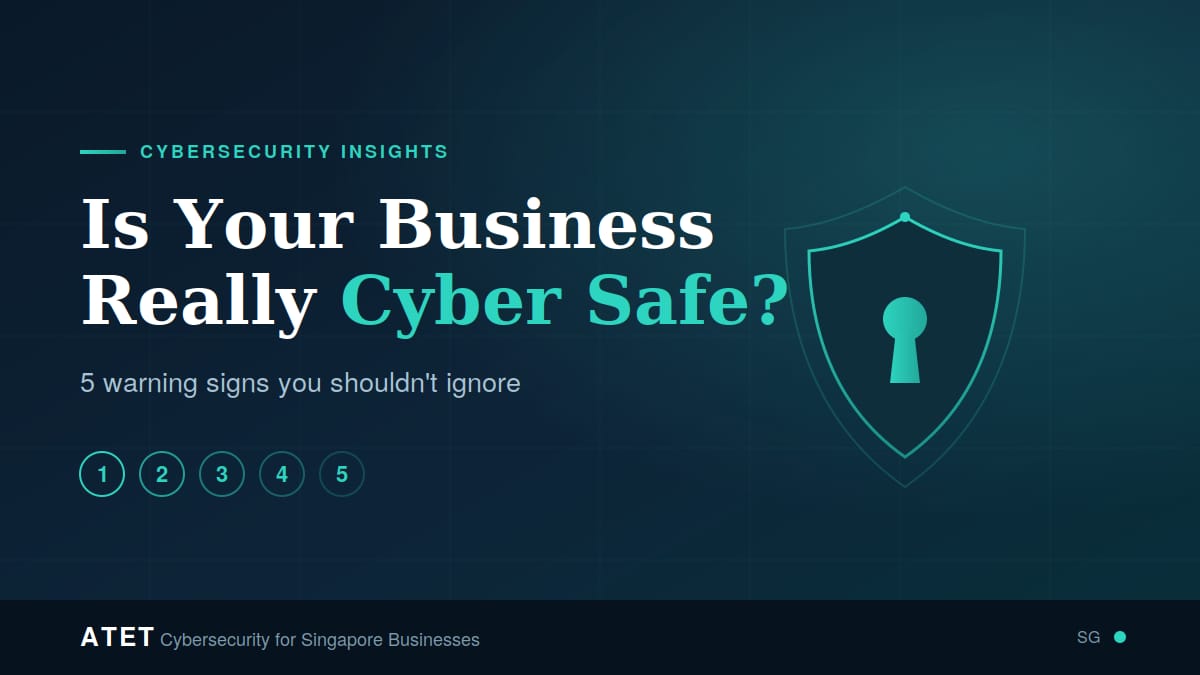 Is Your Business Really Cyber Safe? 5 Warning Signs You Shouldn't ...